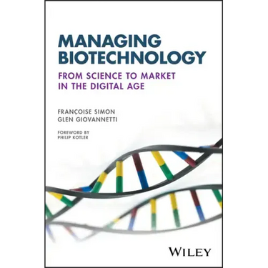 Managing Biotechnology: From Science to Market in the Digital Age