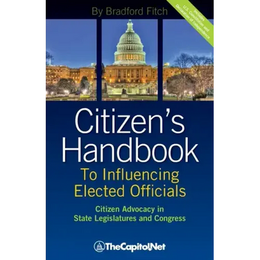 Citizen's Handbook to Influencing Elected Officials: Citizen Advocacy in State Legislatures and Congress: A Guide for Citizen Lobbyists and Grassroots