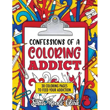 Confessions of a Coloring Addict: An adult coloring book with 30 coloring pages to feed your addiction