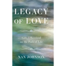 Legacy of Love: Gifts I Received on the Path of Life