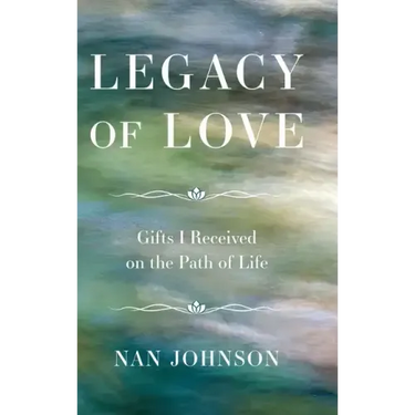Legacy of Love: Gifts I Received on the Path of Life