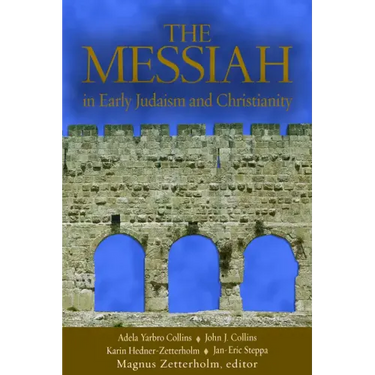 The Messiah: In Early Judaism and Christianity