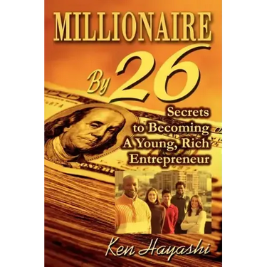 Millionaire By 26: Secrets to Becoming A Young, Rich Entrepreneur