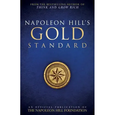 Napoleon Hill's Gold Standard: An Official Publication of the Napoleon Hill Foundation(r)