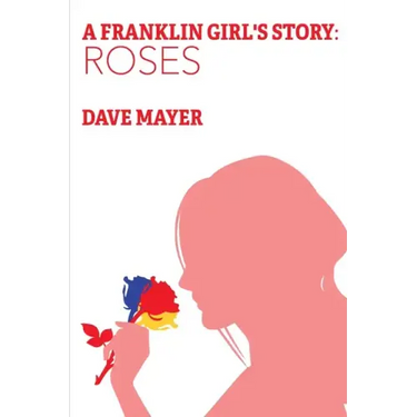 A Franklin Girl's Story: Roses