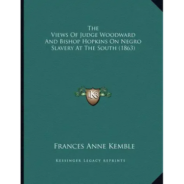 The Views Of Judge Woodward And Bishop Hopkins On Negro Slavery At The South (1863)
