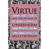 Virtue and the Promise of Conservatism: The Legacy of Burke and Tocqueville