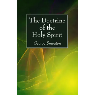 The Doctrine of the Holy Spirit