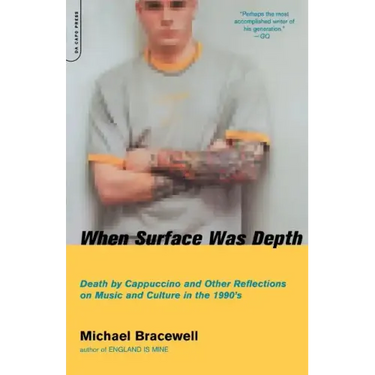 When Surface Was Depth: Death by Cappuccino and Other Reflections on Music and Culture in the 1990s