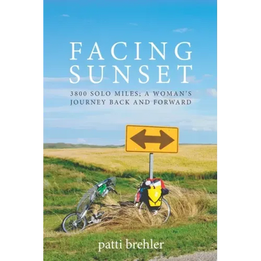 Facing Sunset: 3800 solo miles; a woman's journey back and forward
