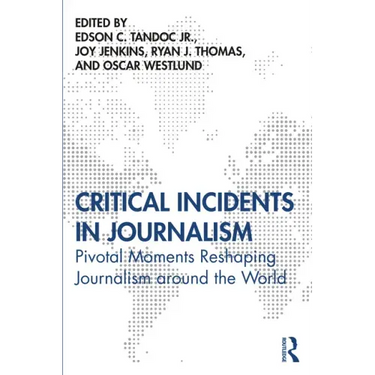 Critical Incidents in Journalism: Pivotal Moments Reshaping Journalism around the World