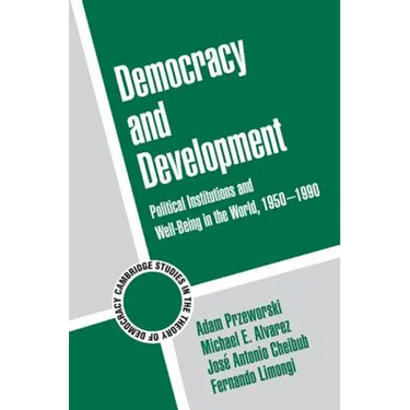 Democracy and Development: Political Institutions and Well-Being in the World, 1950 1990