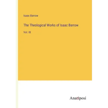 The Theological Works of Isaac Barrow: Vol. IX