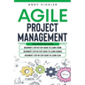 Agile Project Management: This book includes: Beginner's step by step guide to Learn Scrum + Beginner's step by step guide to Learn Kanban + Beg