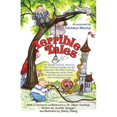 Terrible Tales: The Absolutely, Positively, 100 Percent True Stories of Cinderella, Little Red Riding Hood, Those Three Greedy Pigs, H