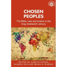 Chosen Peoples: The Bible, Race and Empire in the Long Nineteenth Century