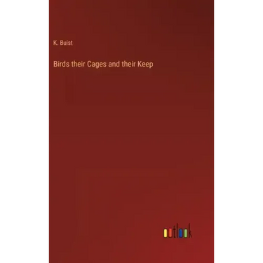Birds their Cages and their Keep