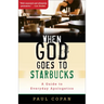 When God Goes to Starbucks: A Guide to Everyday Apologetics