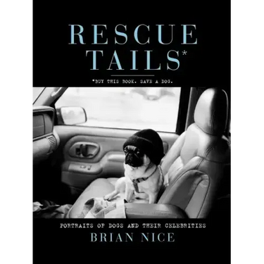 Rescue Tails: Portraits of Dogs and Their Celebrities