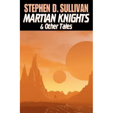 Martian Knights & Other Tales