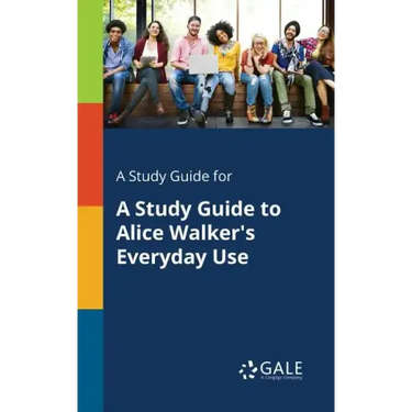 A Study Guide for A Study Guide to Alice Walker's Everyday Use