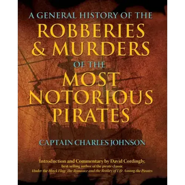 General History of the Robberies & Murders of the Most Notorious Pirates