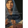 Rosary Meditations: A Lawyer Examines the Evidence (For Catholics and for Protestants, Too)