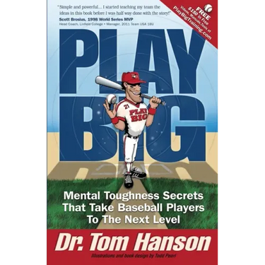 Play Big: Mental Toughness Secrets That Take Baseball Players to the Next Level