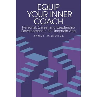 Equip Your Inner Coach: Personal, Career and Leadership Development in an Uncertain Age