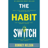 The Habit Switch: How Little Changes Can Produce Massive Results for Your Health, Diet and Energy Levels by Introducing Incremental Mini Habits
