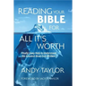 Reading Your Bible for All It's Worth: Finally! Easy Help to Understand the Greatest Book Ever Written!