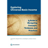 Exploring Universal Basic Income: A Guide to Navigating Concepts, Evidence, and Practices