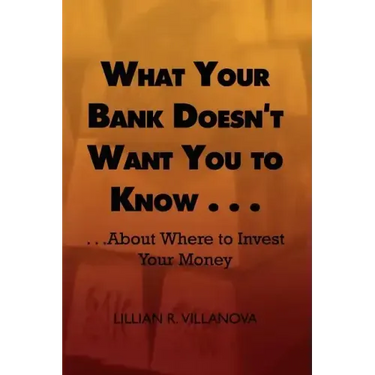 What Your Bank Doesn't Want You to Know . . .: . . .about Where to Invest Your Money