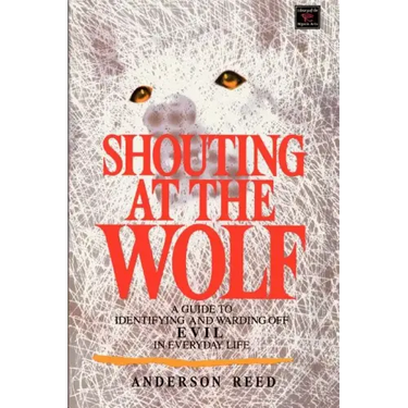 Shouting at the Wolf: A Guide to Identifying and Warding Off Evil in Everyday Life