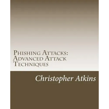 Phishing Attacks: Advanced Attack Techniques