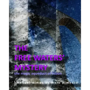 The Free Waters' Mystery: The Magical Aqueduct of Lisbon