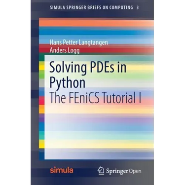 Solving PDEs in Python: The FEniCS Tutorial I