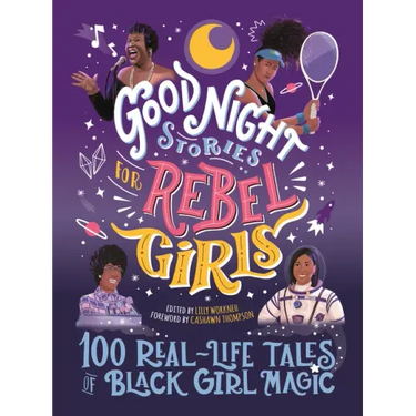Good Night Stories for Rebel Girls: 100 Real-Life Tales of Black Girl Magic
