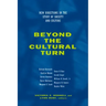 Beyond the Cultural Turn: New Directions in the Study of Society and Culture Volume 34