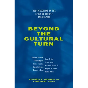 Beyond the Cultural Turn: New Directions in the Study of Society and Culture Volume 34