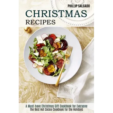 Christmas Recipes: The Best Hot Cocoa Cookbook for the Holidays (A Must-have Christmas Gift Cookbook for Everyone)