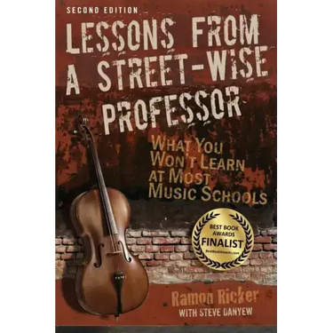Lessons from a Street-Wise Professor: What You Won't Learn at Most Music Schools