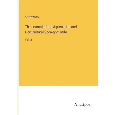 The Journal of the Agricultural and Horticultural Society of India: Vol. 2
