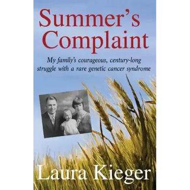 Summer's Complaint: My family's courageous, century-long struggle with a rare genetic cancer syndrome