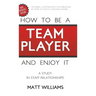 How to Be A Team Player and Enjoy It: A Study in Staff Relationships
