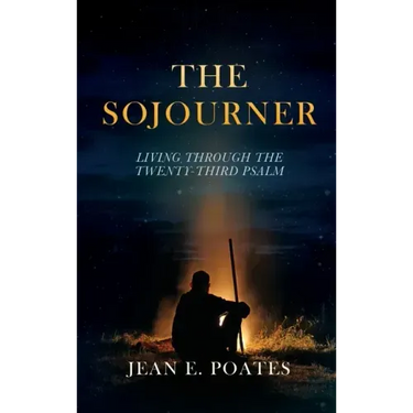 The Sojourner: Living Through the Twenty-Third Psalm