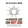 Your Prayer Life Can Hurt Less: Using the Enneagram to Find a Form of Prayer that Works for You