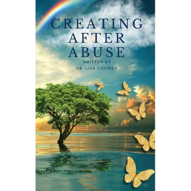 Creating After Abuse: How to Heal from Trauma and Get On with Your Life