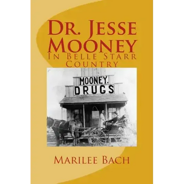 Dr. Jesse Mooney: In Belle Starr Country