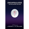 Encapsulated: The Blessing Within